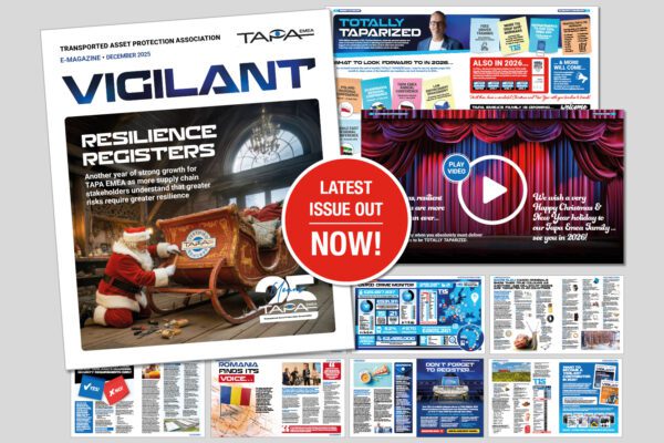 The latest issue of TAPA EMEA’s Vigilant e-Magazine is out now!